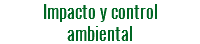 Impacto y control ambiental 